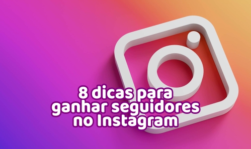 Lista de 8 dicas para ganhar seguidores no Instagram